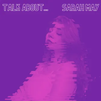 Talk About… by Sarah May