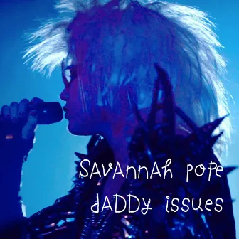 Daddy Issues by Savannah Pope