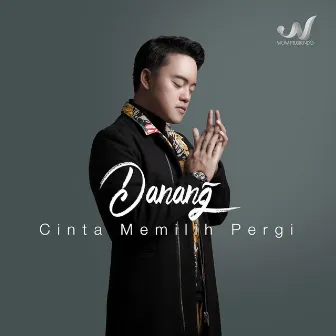 Cinta Memilih Pergi by Danang