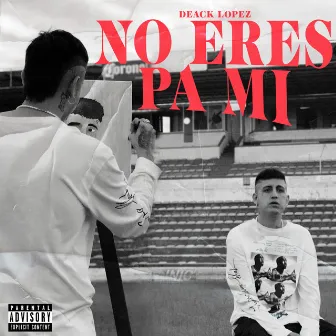 No Eres Pa Mi by Deack Lopez