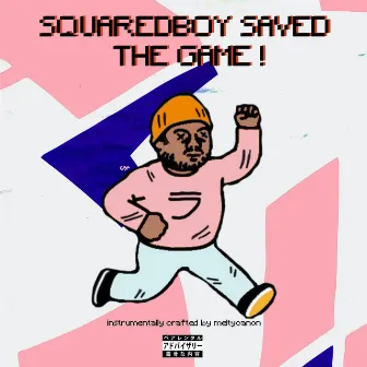 Squaredboy Saved the Game! by Jay Squared