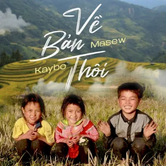 Về Bản Thôi by Kaybo