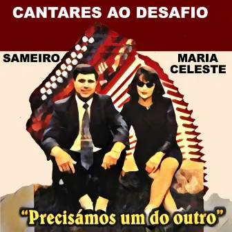 Precisámos um do Outro (Cantares Ao Desafio) by Sameiro