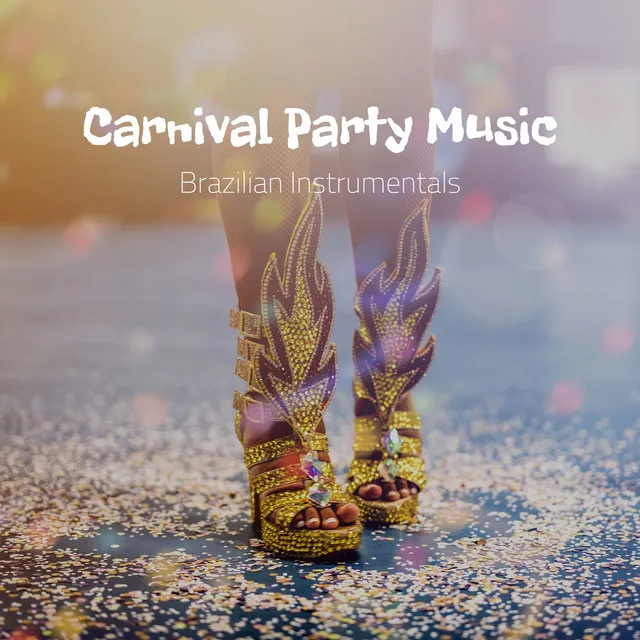 Carnival Party Music - Brazilian Instrumentals