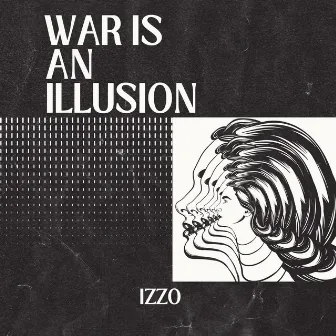 War is an illusion by Izzo