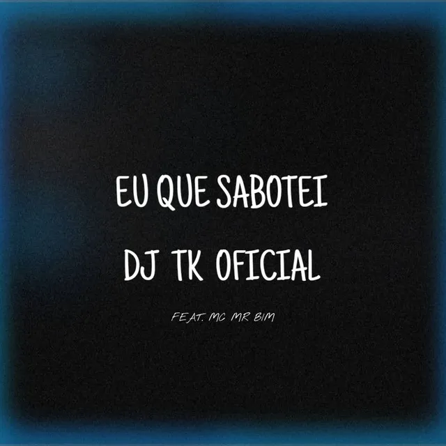 Eu Que Sabotei (feat. Mc Mr. Bim)