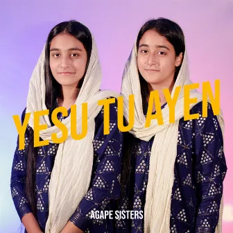 Yesu Tu Ayen by Agape Sisters