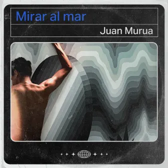 Mirar el Mar by Juan Murua