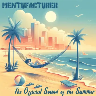 The Official Sound of the Summer by Mentufacturer