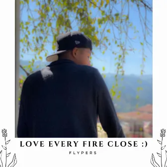 Love every fire close by Flypers