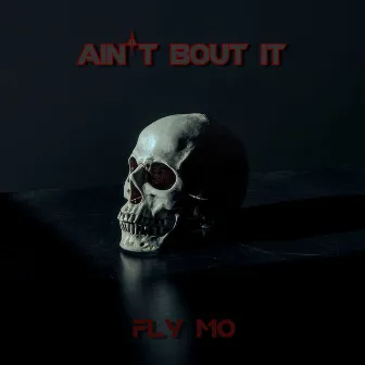 Ain't Bout It by Fly Mo