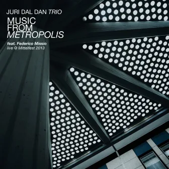 Music From Metropolis (Live @ Mittelfest 2013) by Juri Dal Dan Trio