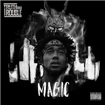 Magic by Truth Aka Trouble