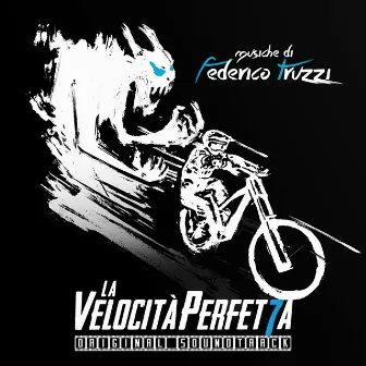 La velocità perfetta (Original docufilm soundtrack) by Federico Truzzi