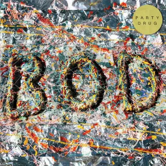 Party Drug by BOD