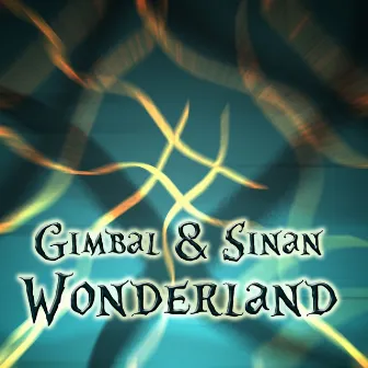 Wonderland by Gimbal & Sinan