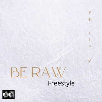 Be Raw Freestyle by Philly D