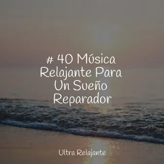 # 40 Música Relajante Para Un Sueño Reparador by Piano para Relajarse