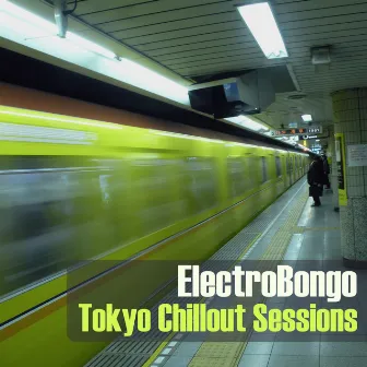 Tokyo Chillout Sessions by ElectroBongo