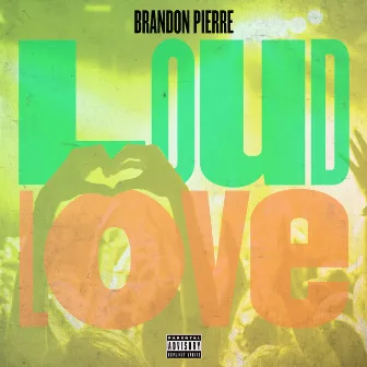 Loud Love by Brandon Pierre