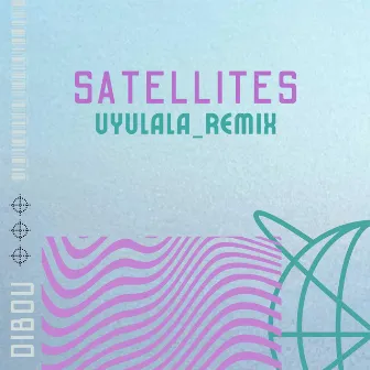 Satellites (uyulala remixes) by uyulala