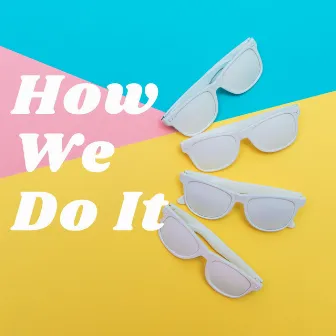 How We Do It by Dee Kei