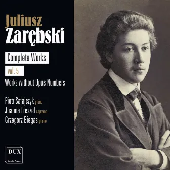 Juliusz Zarębski: Complete Works Vol. 5, Works without Opus Numbers by Juliusz Zarebski