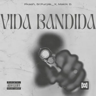 Vida Bandida by Pkash