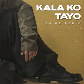 Kala Ko Tayo by EJ De Perio