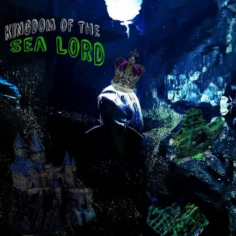 Kingdom Of The Sea Lord (2024 Remaster) by Blasphemous Basement