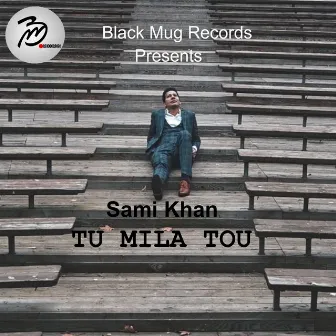 Tu mila tou by Sami Khan