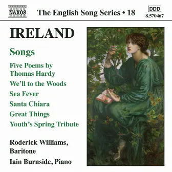 Ireland: 5 Poems / We'Ll To the Woods No More / Sea Fever / Santa Chiara (English Song, Vol. 18) by Roderick Williams