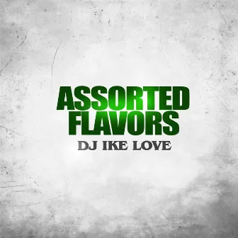 Assorted Flavors by DJ Ike Love