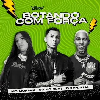 Botando Com Força by 99 no beat