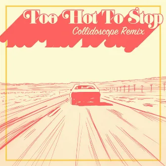 Too Hot to Stop by Collidoscope