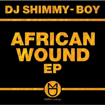 African Wound EP by Dj Shimmy-Boy