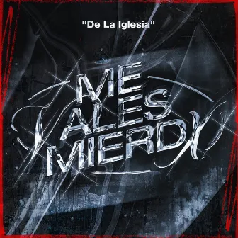 Me Vales Mierdx by De La Iglesia