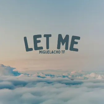 Let Me by Miguelacho TF