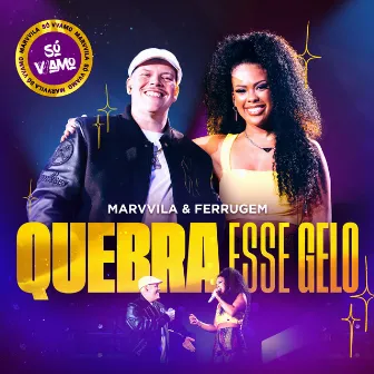 Quebra Esse Gelo (Ao Vivo) by Marvvila