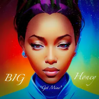 Get Mine by BIG Honey