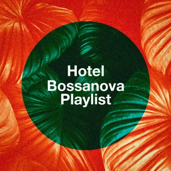 Hotel Bossanova Playlist by Unknown Artist