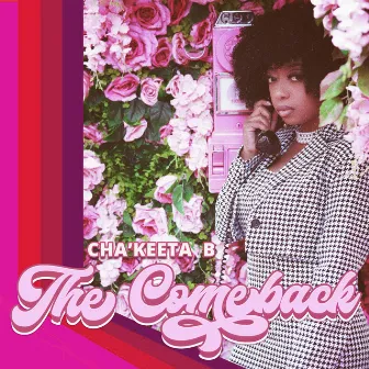 The Comeback by Cha'keeta B