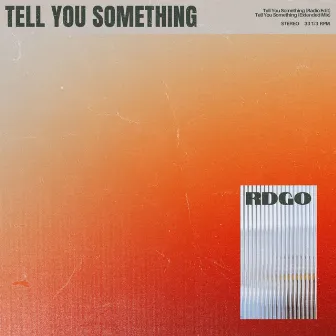 Tell You Something by RDGO