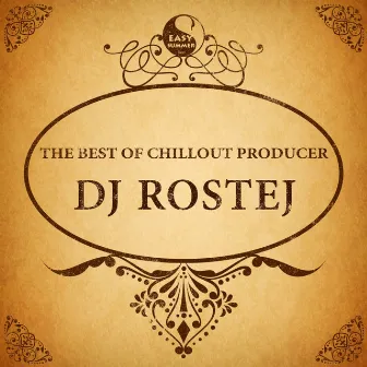 The Best of Chillout Producer: Dj Rostej by DJ Rostej