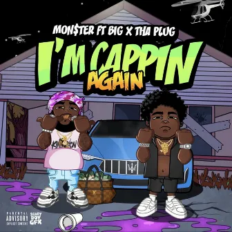 I'm Cappin Again by Mon$ter