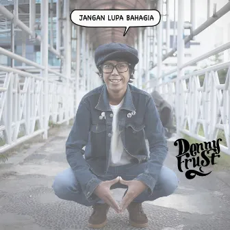 Jangan Lupa Bahagia by Denny Frust