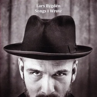 Songs I Wrote (1997-2011) by Lars Bygdén