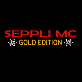 Gold Edition by Seppli MC