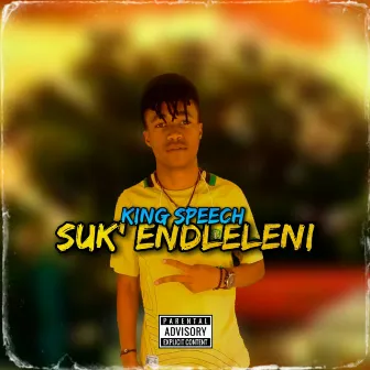 SUK'ENDLELENI by King Speech