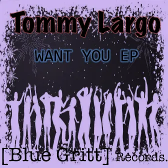 Want You by Tommy Largo